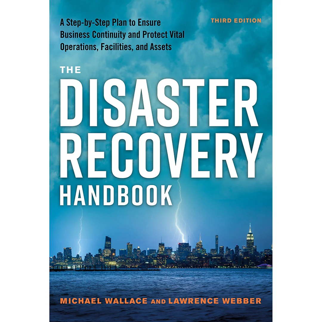 The Disaster Recovery Handbook: A Step-by-Step Plan to Ensure Business Continuity and Protect Vital Operations Facilities and Assets