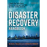 The Disaster Recovery Handbook: A Step-by-Step Plan to Ensure Business Continuity and Protect Vital Operations Facilities and Assets