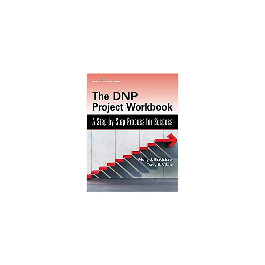 The DNP Project Workbook: A Step-by-Step Process for Success