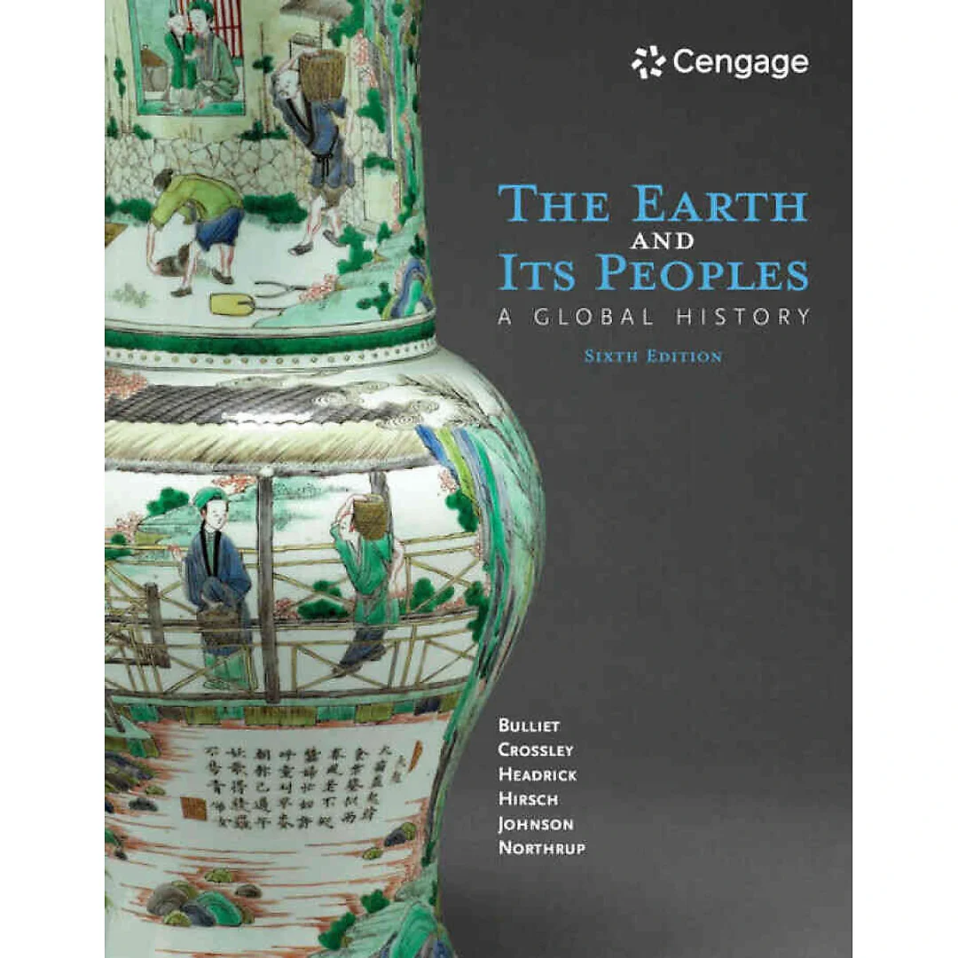 The Earth and Its Peoples: A Global History 6th Edition
