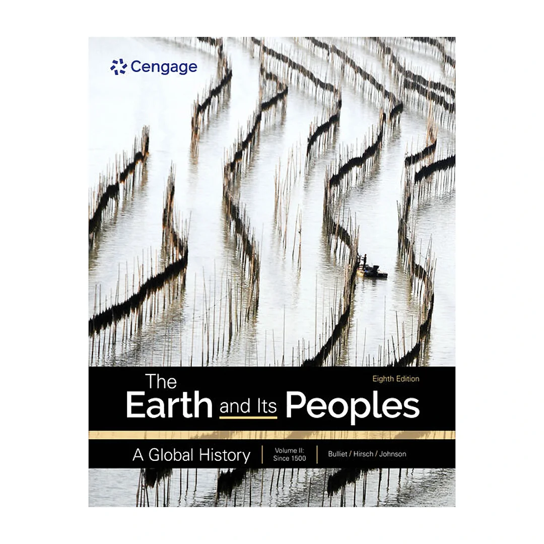 The Earth and Its Peoples: A Global History Volume 2: Since 1550 8th Edition