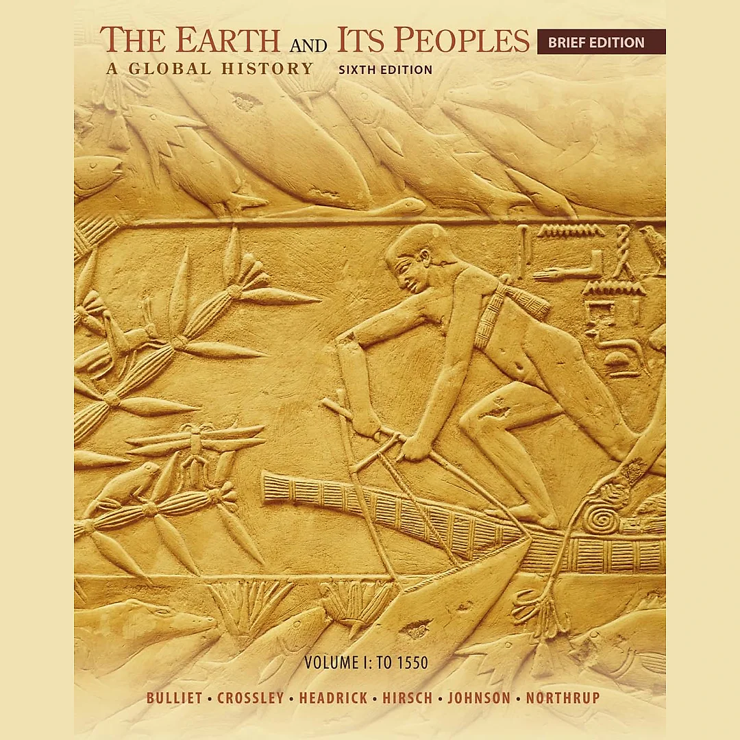 The Earth and Its Peoples, Brief Volume I: To 1550: A Global History
