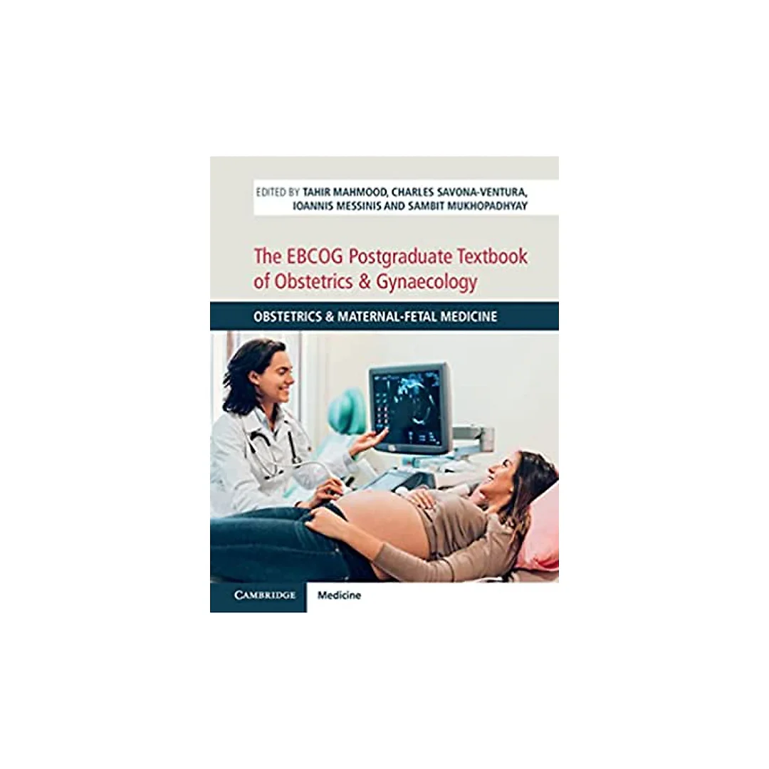 The EBCOG Postgraduate Textbook of Obstetrics &amp; Gynaecology: Obstetrics &amp; Maternal-Fetal Medicine