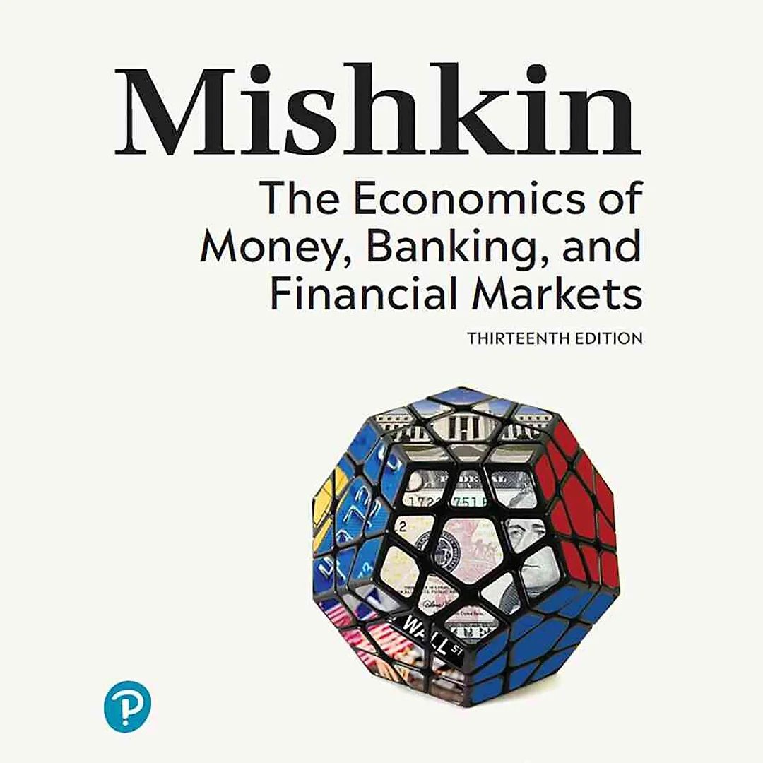The Economics of Money, Banking, and Financial Markets, 13th Edition