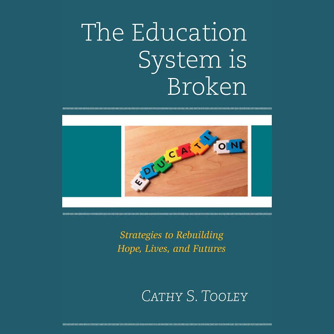 The Education System is Broken: Strategies to Rebuilding Hope Lives and Futures
