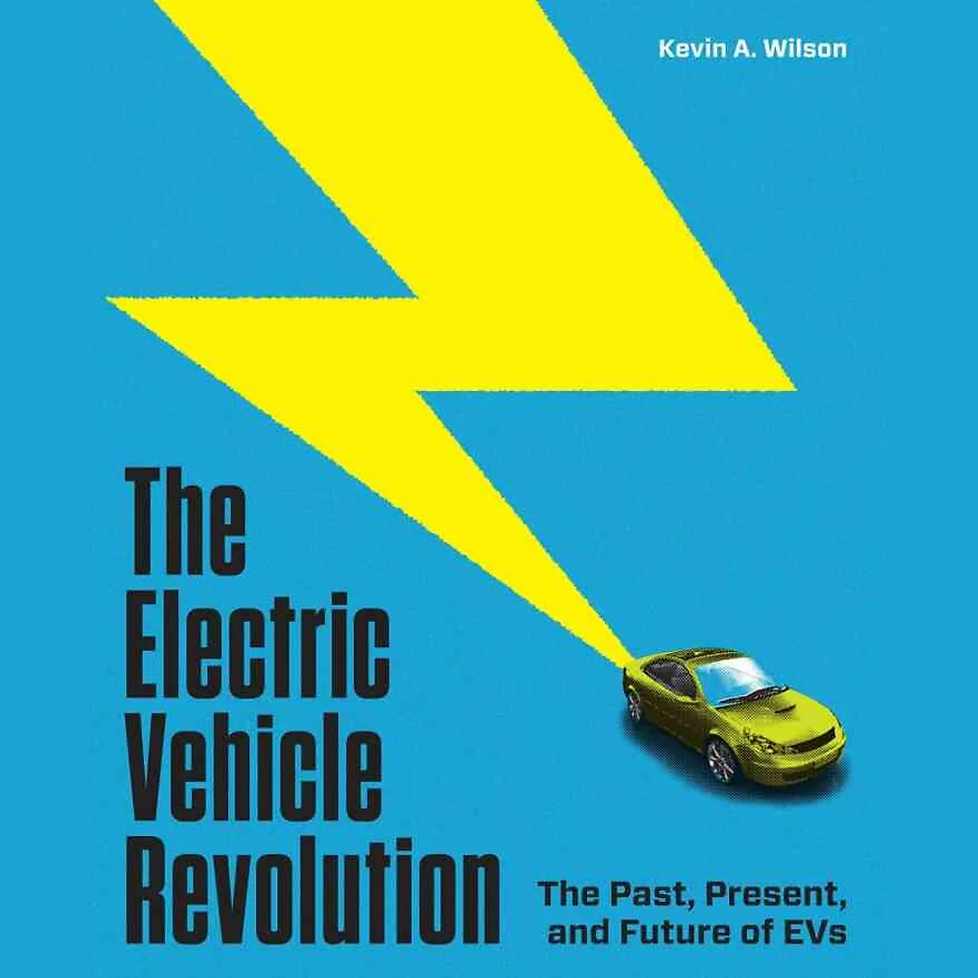The Electric Vehicle Revolution: The Past Present and Future of EVs