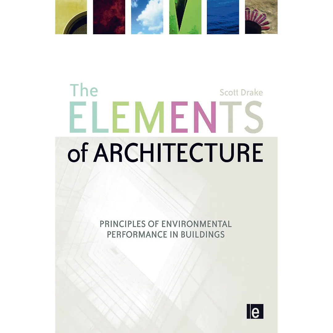 The Elements of Architecture: Principles of Environmental Performance in Buildings