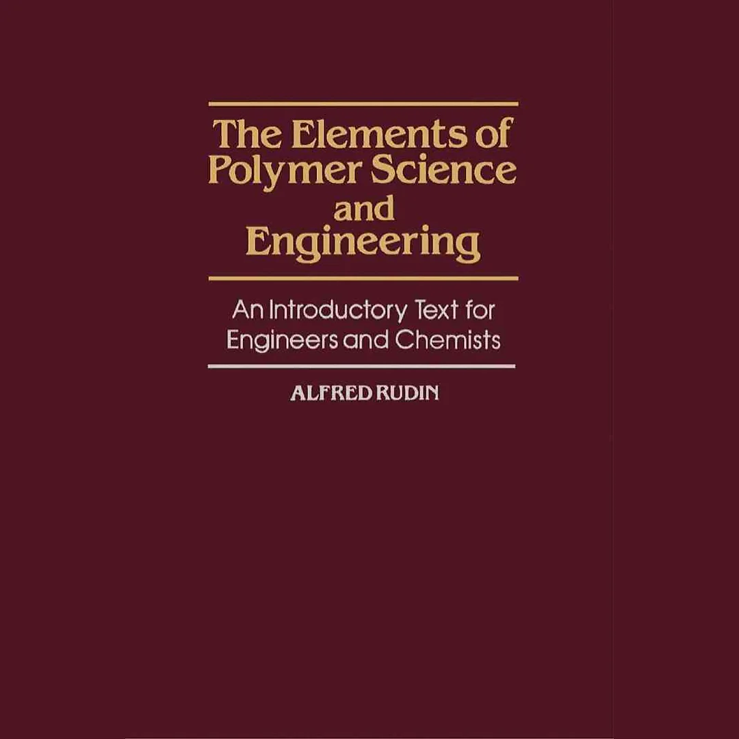 The Elements of Polymer Science and Engineering: An Introductory Text for Engineers and Chemists