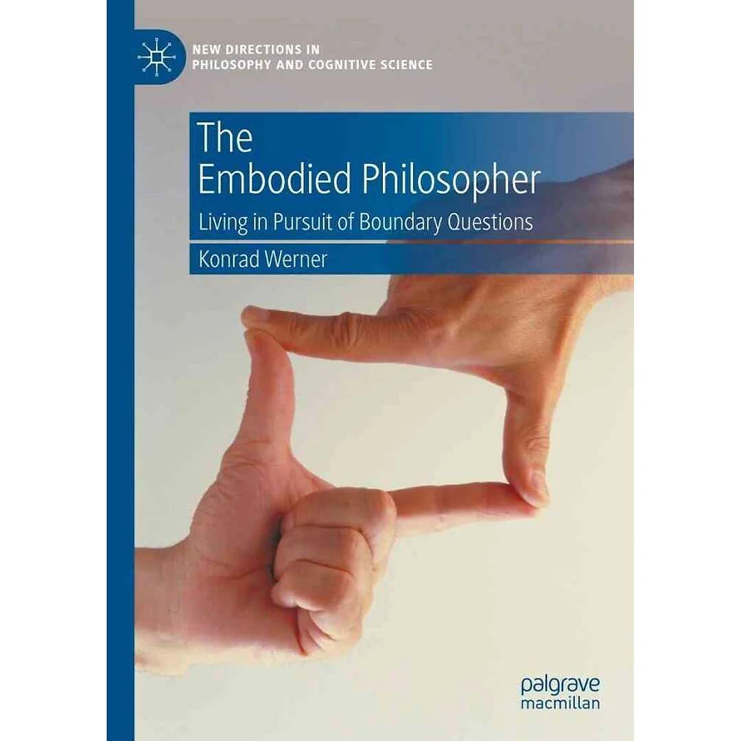 The Embodied Philosopher: Living in Pursuit of Boundary Questions