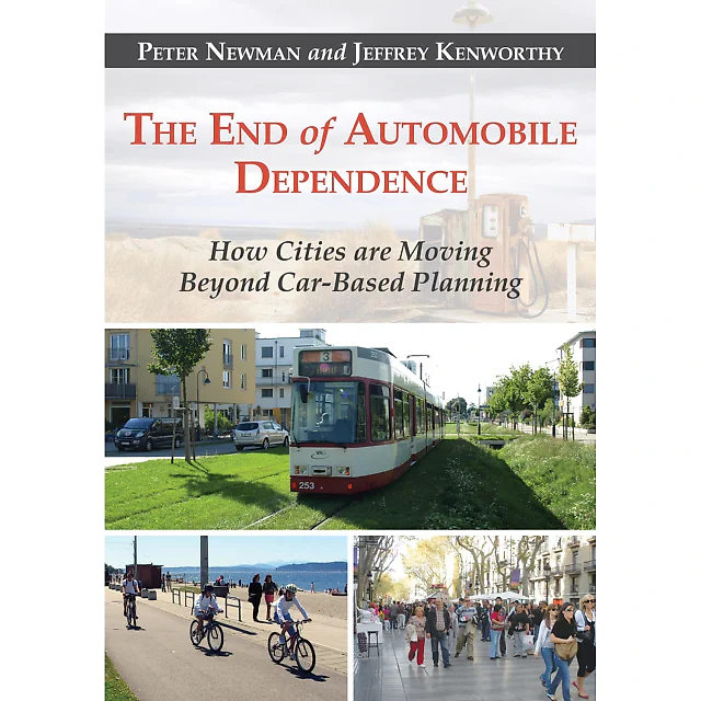 The End of Automobile Dependence: How Cities are Moving Beyond Car-Based Planning