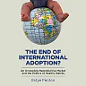 The End of International Adoption?: An Unraveling Reproductive Market and the Politics of Healthy Babies