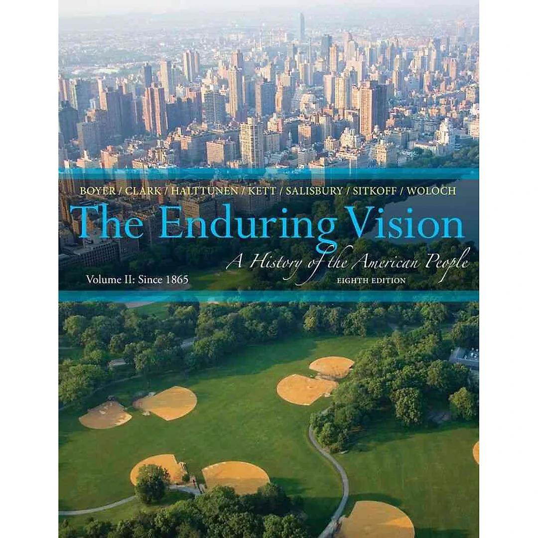 The Enduring Vision: A History of the American People Volume II: Since 1865 8th Edition