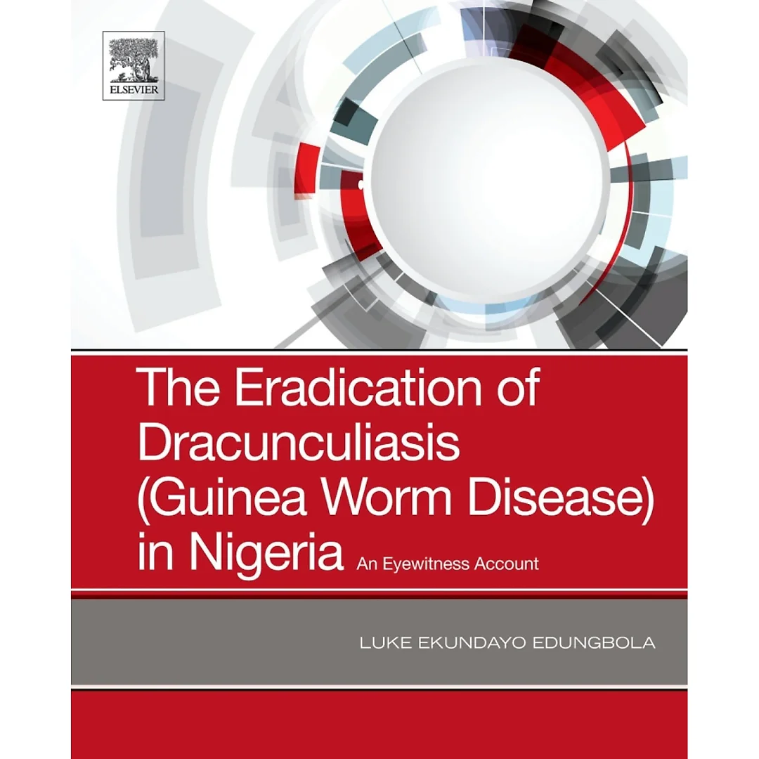 The Eradication of Dracunculiasis (Guinea Worm Disease) in Nigeria: An Eyewitness Account
