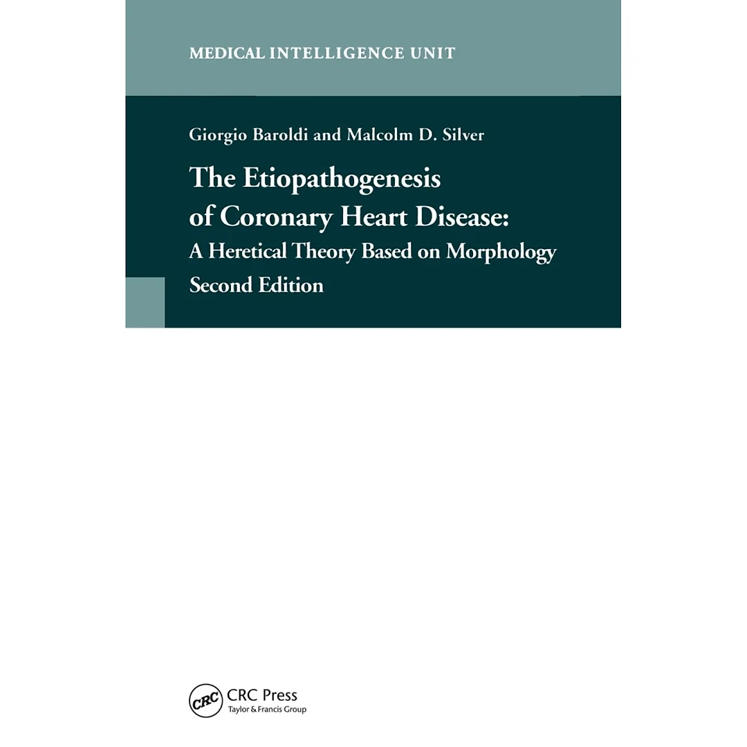 The Etiopathogenesis of Coronary Heart Disease: A Heretical Theory Based on Morphology, Second Edition