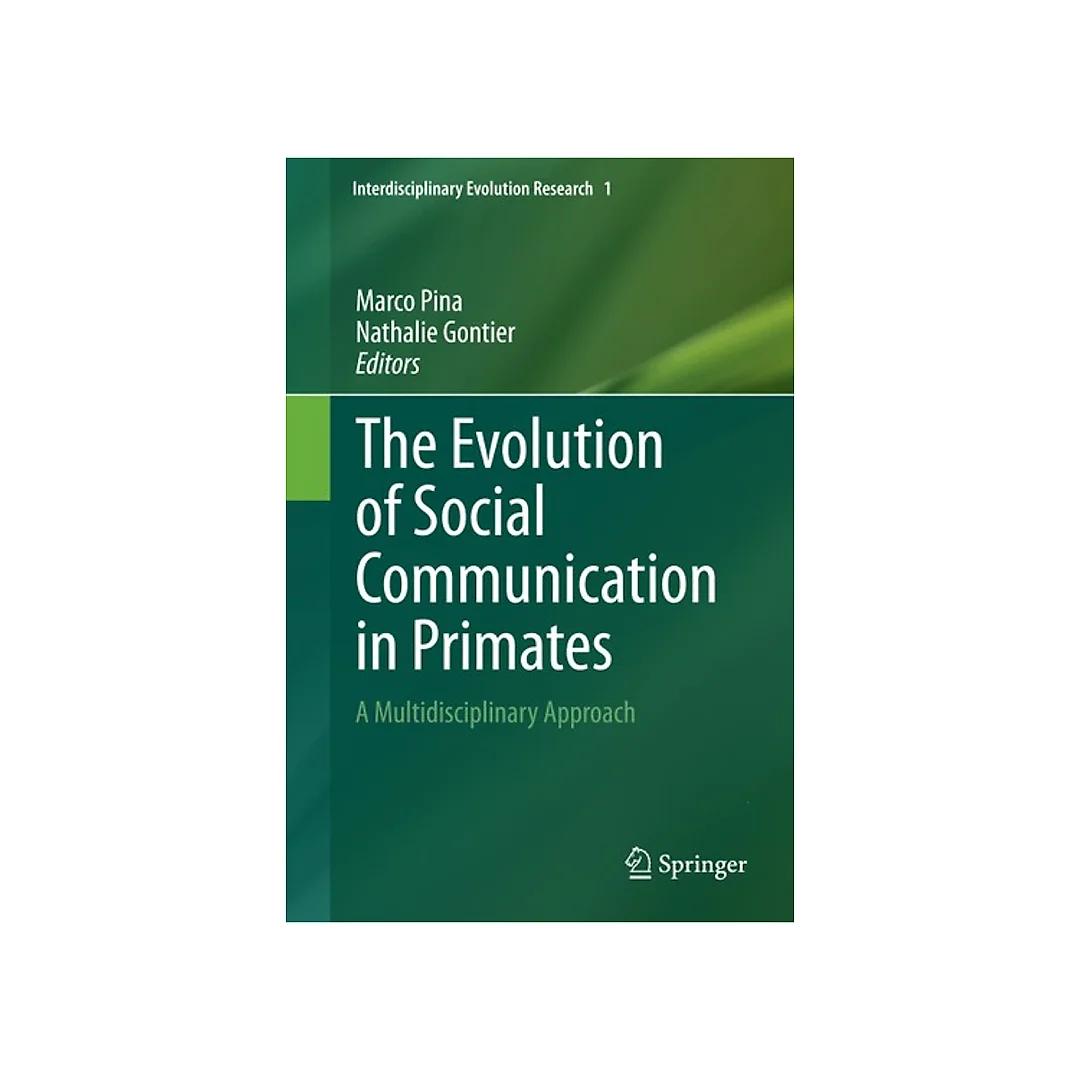 The Evolution of Social Communication in Primates: A Multidisciplinary Approach