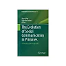 The Evolution of Social Communication in Primates: A Multidisciplinary Approach
