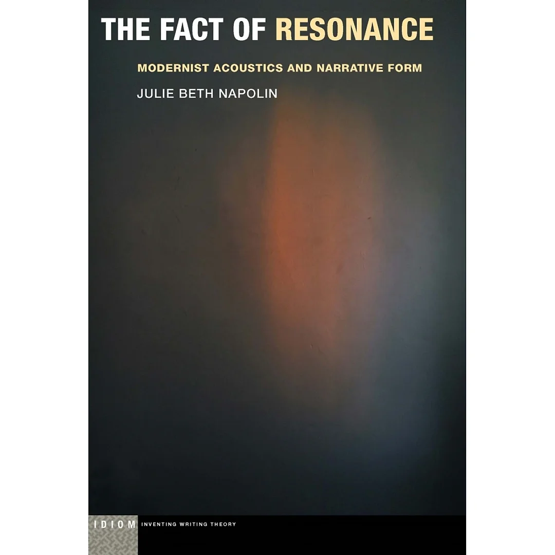 The Fact of Resonance: Modernist Acoustics and Narrative Form