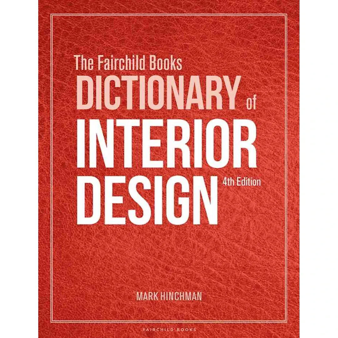 The Fairchild Books Dictionary of Interior Design, 4th Edition