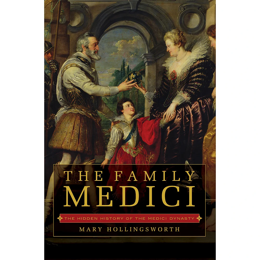 The Family Medici: The Hidden History of the Medici Dynasty