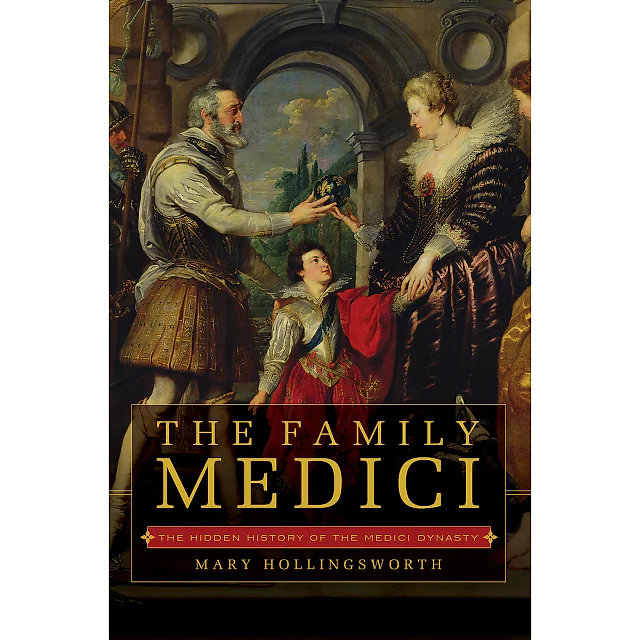 The Family Medici: The Hidden History of the Medici Dynasty