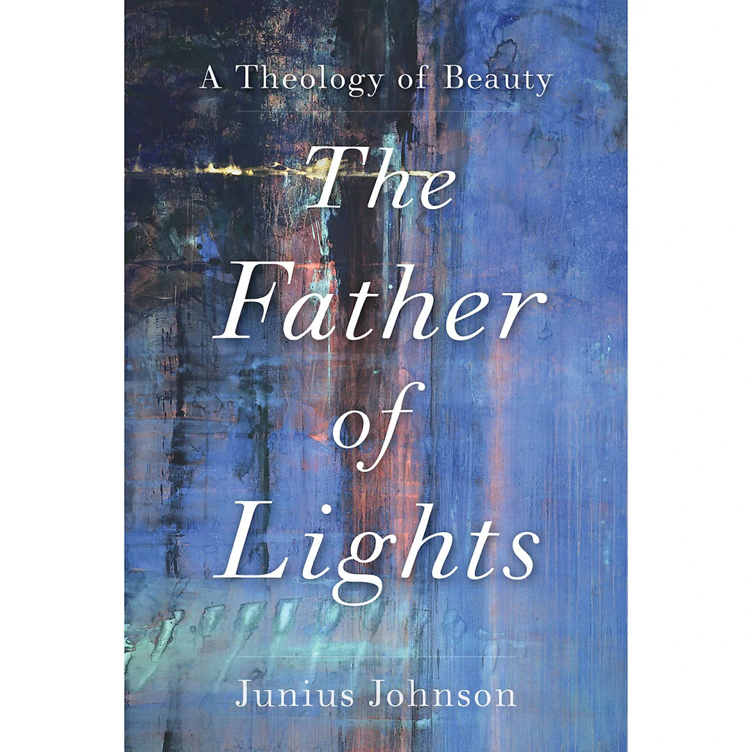 The Father of Lights: A Theology of Beauty