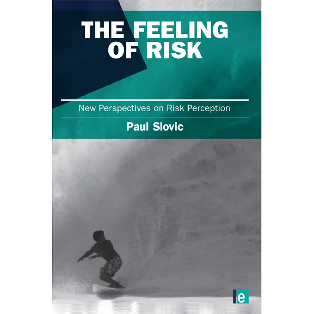 The Feeling of Risk: New Perspectives on Risk Perception