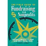 The Field Guide to Fundraising for Nonprofits: Fusing Creativity and New Best Practices