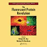 The Fluorescent Protein Revolution 1st Edition