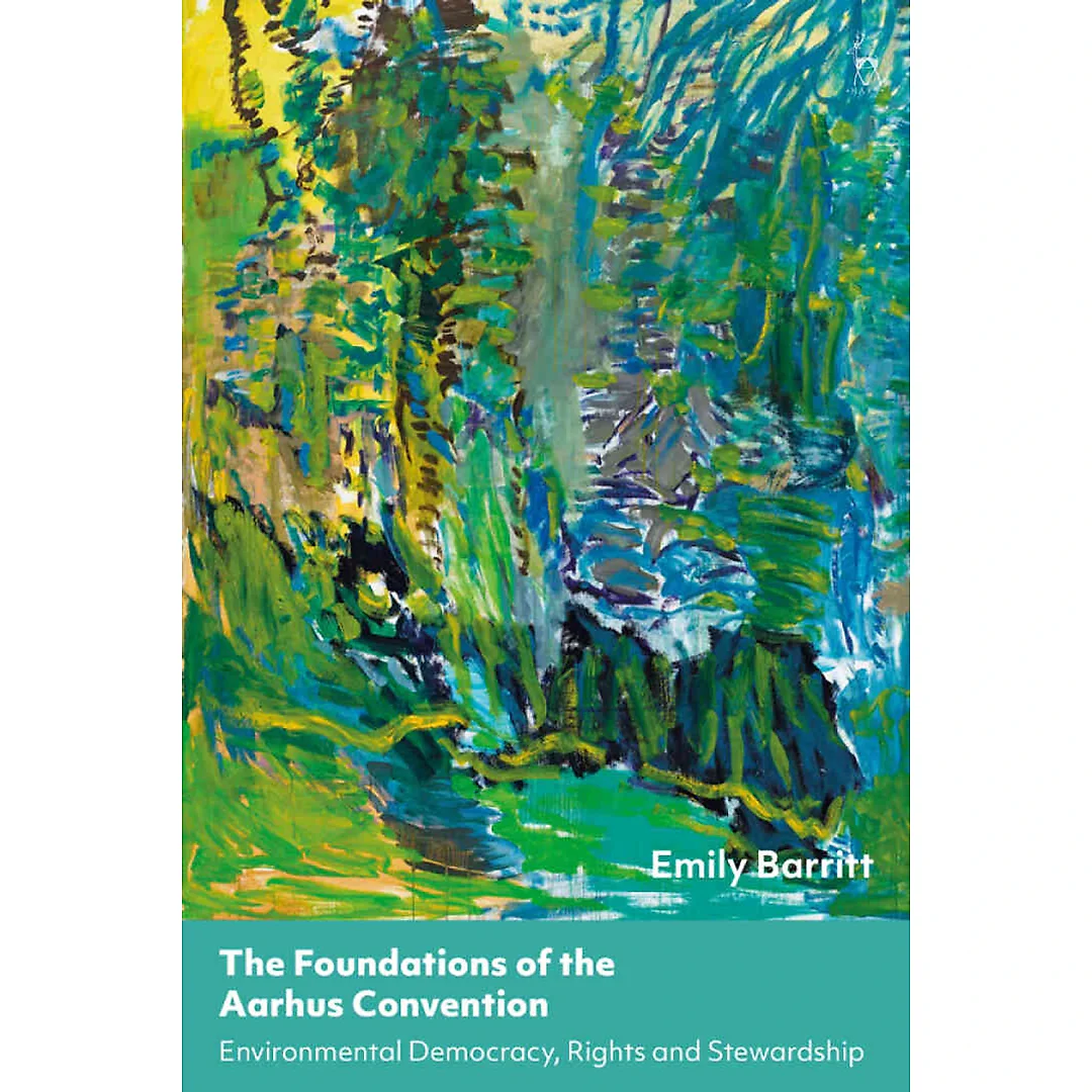 The Foundations of the Aarhus Convention: Environmental Democracy Rights and Stewardship