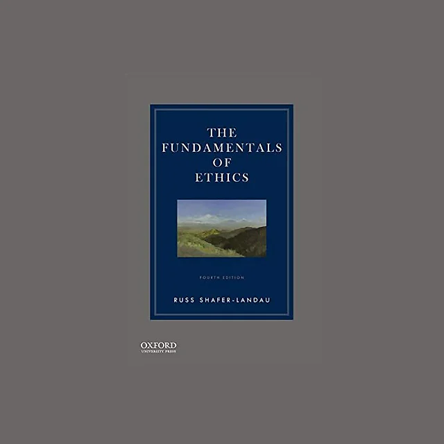 The Fundamentals of Ethics (4th Edition)