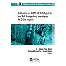The Fusion of Artificial Intelligence and Soft Computing Techniques for Cybersecurity