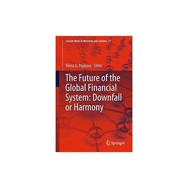 The Future of the Global Financial System: Downfall or Harmony
