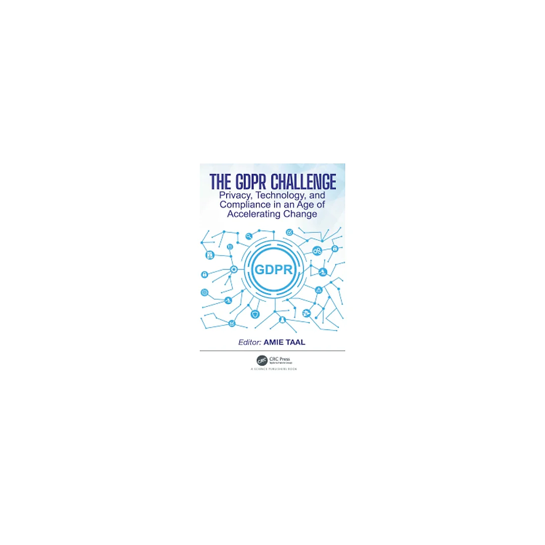 The GDPR Challenge: Privacy, Technology, and Compliance in an Age of Accelerating Change