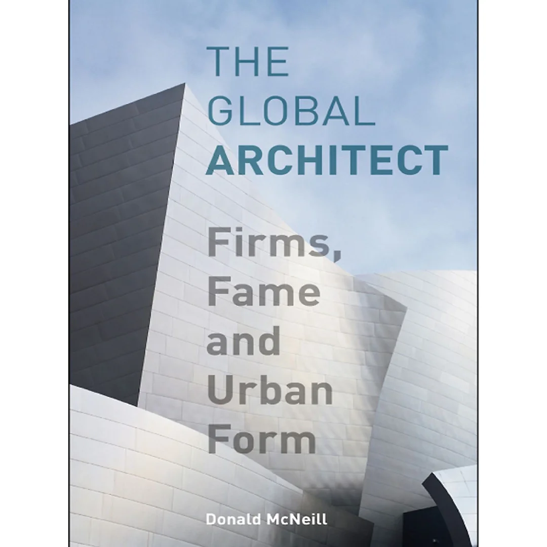 The Global Architect: Firms Fame and Urban Form