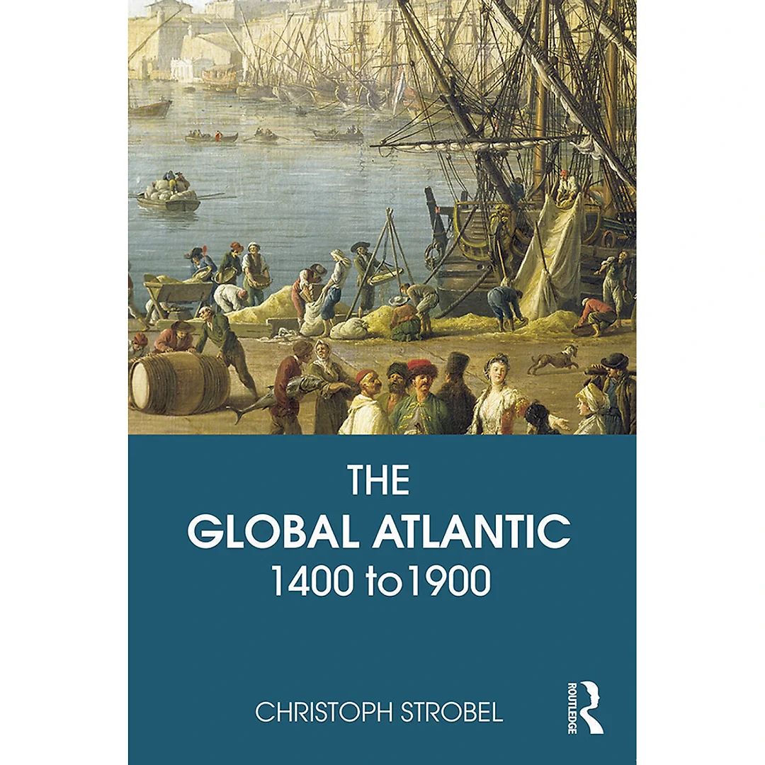 The Global Atlantic: 1400 to 1900