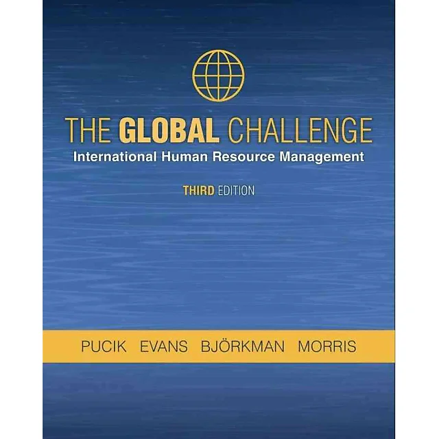 The Global Challenge: International Human Resource Management 3rd Edition