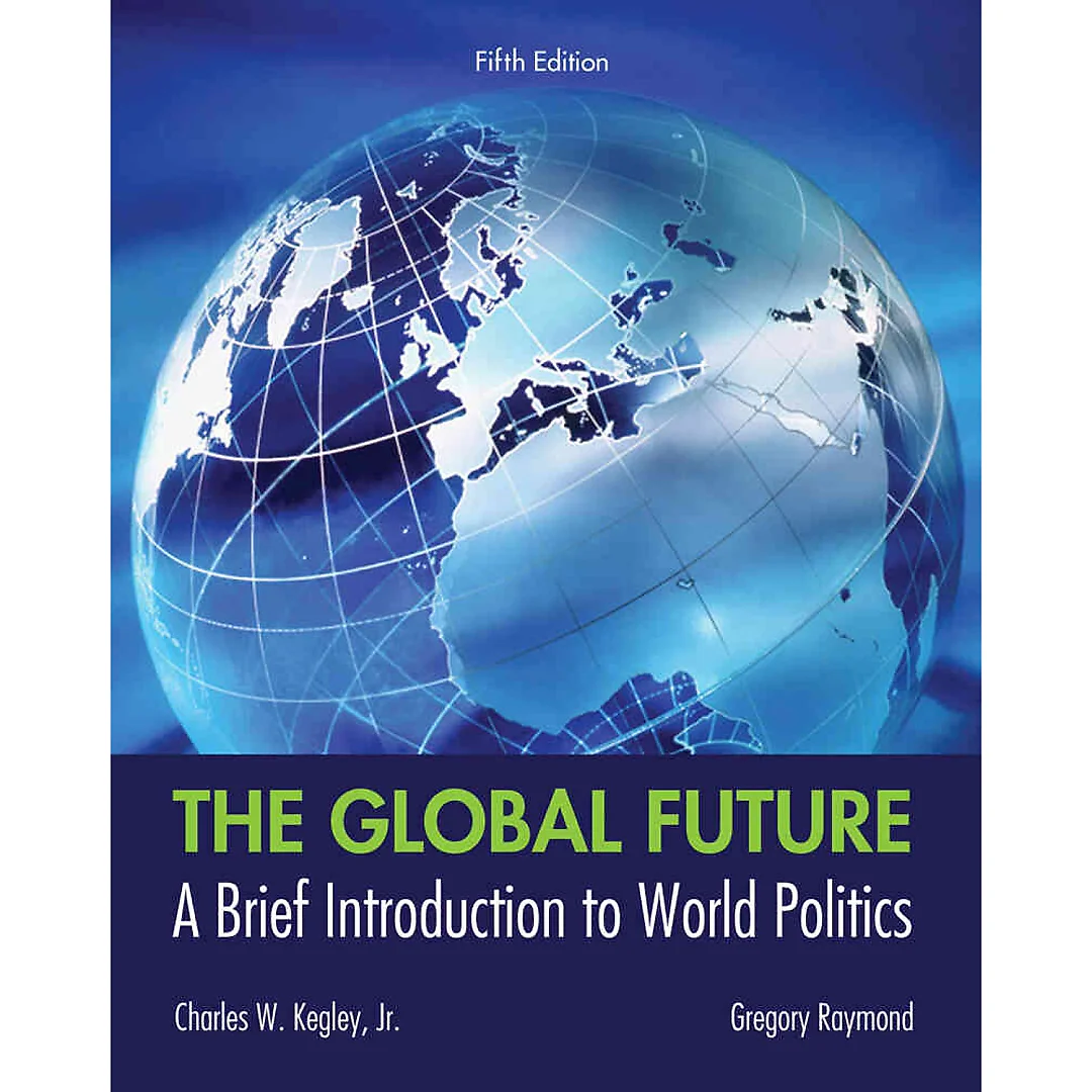 The Global Future: A Brief Introduction to World Politics 5th Edition
