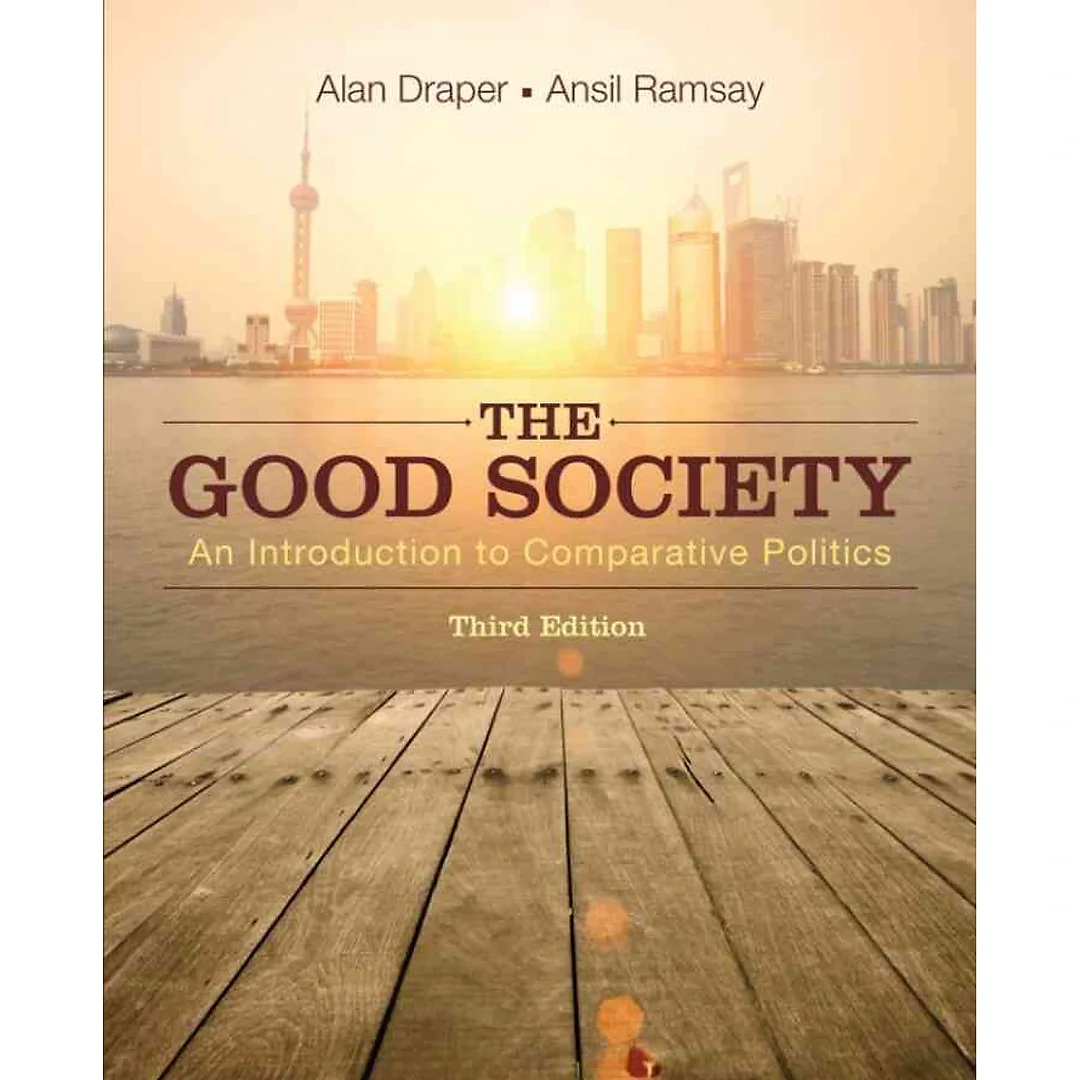The Good Society: An Introduction to Comparative Politics, 3rd Edition