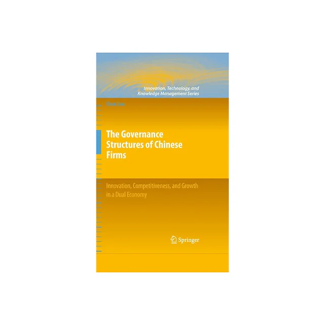 The Governance Structures of Chinese Firms: Innovation, Competitiveness, and Growth in a Dual Economy