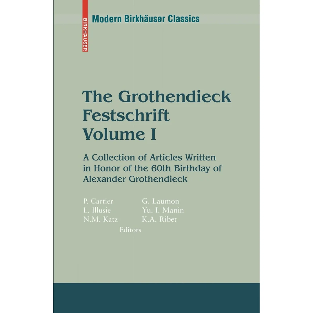 The Grothendieck Festschrift, Volume I: A Collection of Articles Written in Honor of the 60th Birthday of Alexander Grothendieck