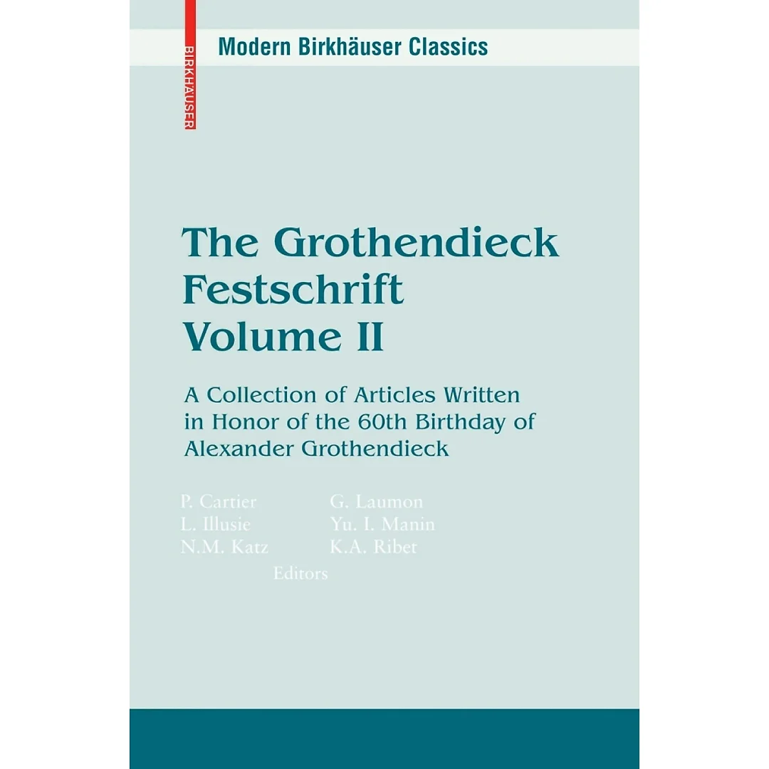The Grothendieck Festschrift Volume II: A Collection of Articles Written in Honor of the 60th Birthday of Alexander Grothendieck