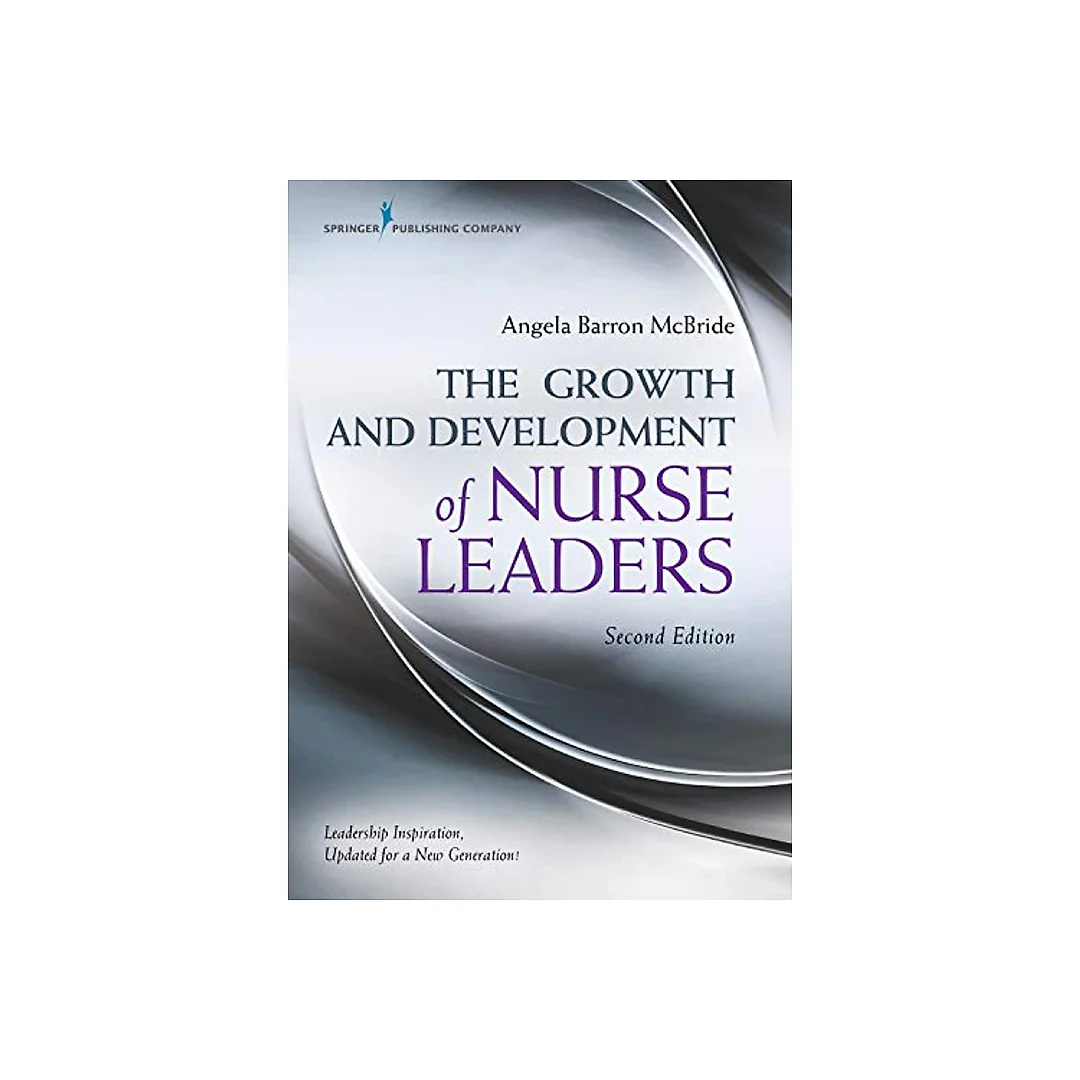 The Growth and Development of Nurse Leaders (2nd Edition)
