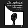 The Handbook of Critical Theoretical Research Methods in Education