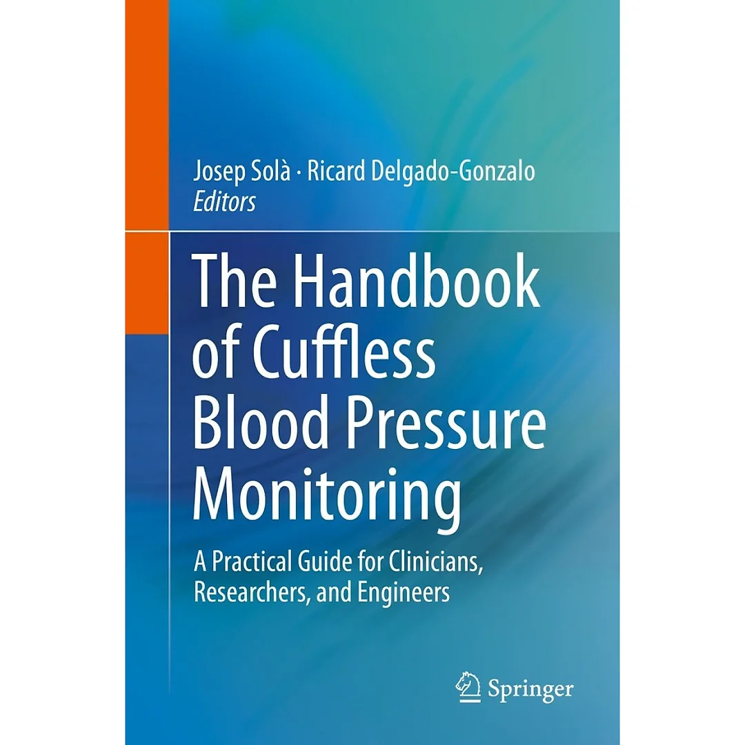 The Handbook of Cuffless Blood Pressure Monitoring: A Practical Guide for Clinicians, Researchers, and Engineers