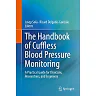 The Handbook of Cuffless Blood Pressure Monitoring: A Practical Guide for Clinicians, Researchers, and Engineers