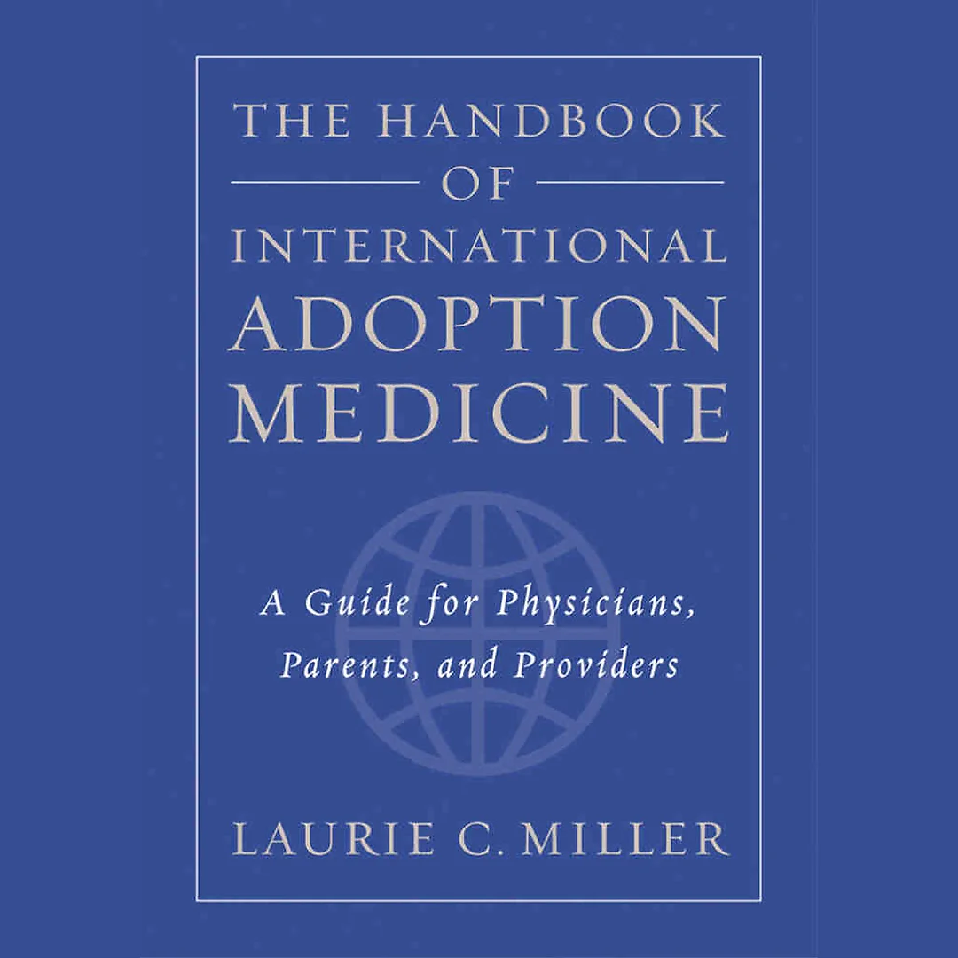 The Handbook of International Adoption Medicine: A Guide for Physicians Parents and Providers