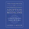 The Handbook of International Adoption Medicine: A Guide for Physicians Parents and Providers