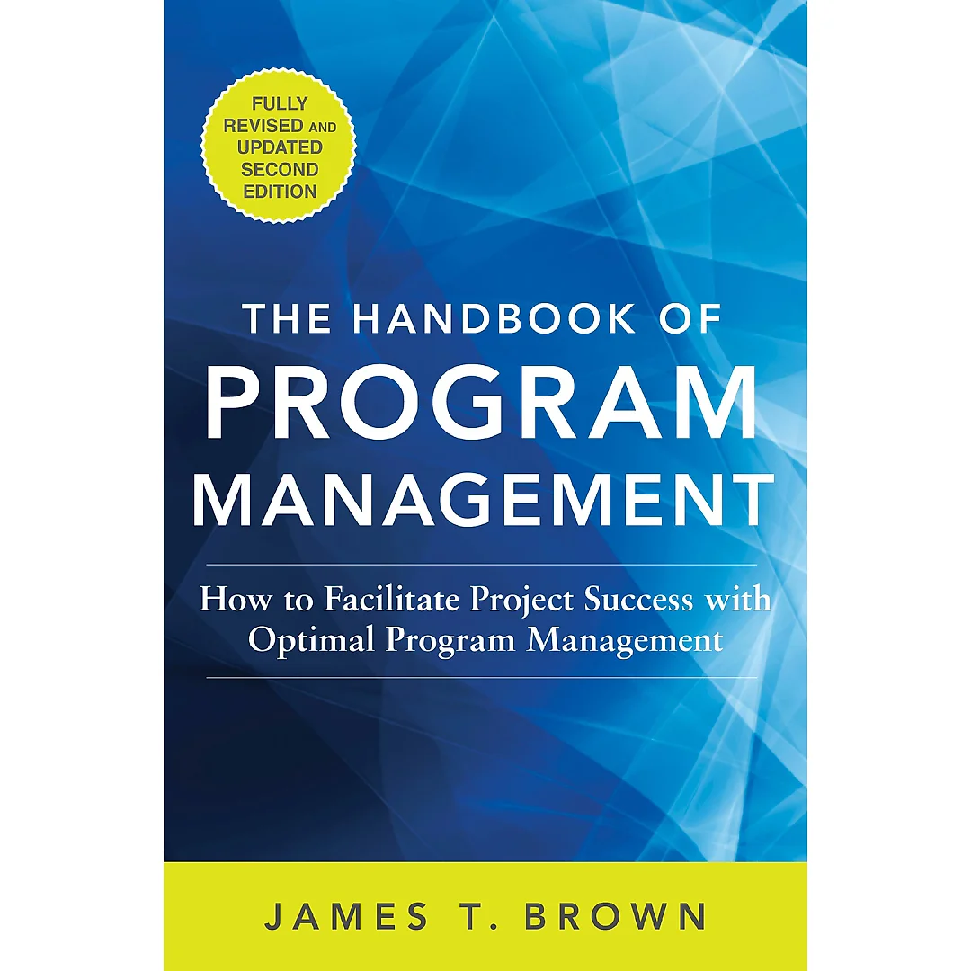 The Handbook of Program Management: How to Facilitate Project Success with Optimal Program Management Second Edition