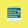 The Handbook of Strategic Public Relations and Integrated Marketing Communications Second Edition