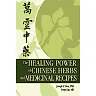 The Healing Power of Chinese Herbs and Medicinal Recipes